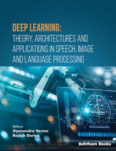 Deep Learning Theory, Architectures and Applications in Speech, Image and Language Processing