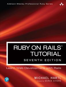 Ruby on Rails Tutorial Learn Web Development with Rails (Addison–Wesley Professional Ruby), 7th Edition