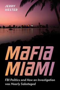 Mafia Miami FBI Politics and How an Investigation Was Nearly Sabotaged