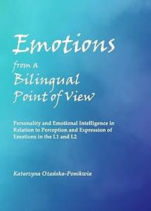 Emotions from a Bilingual Point of View Personality and Emotional Intelligence in Relation to Perception and Expression
