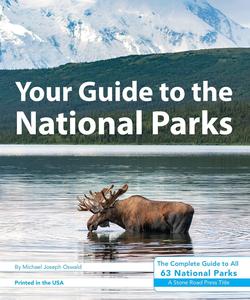 Your Guide to the National Parks The Complete Guide to All 63 National Parks