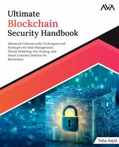 Ultimate Blockchain Security Handbook Advanced Cybersecurity Techniques and Strategies for Risk Management