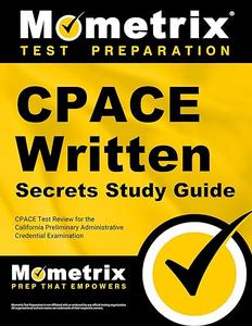 CPACE Written Secrets Study Guide CPACE Test Review for the California Preliminary Administrative Credential Examination