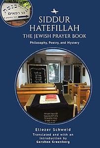 Siddur Hatefillah The Jewish Prayer Book. Philosophy, Poetry, and Mystery