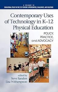 Contemporary Uses of Technology in K–12 Physical Education Policy, Practice, and Advocacy (Hc)