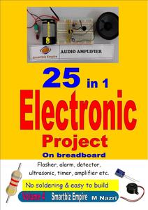 25 in 1 Electronic Project On Breadboard Flasher, alarm, detector, ultrasonic, timer, amplifier, no soldering & easy to build