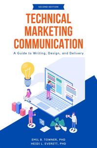 Technical Marketing Communication A Guide to Writing, Design, and Delivery
