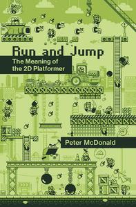 Run and Jump The Meaning of the 2D Platformer (Playful Thinking)