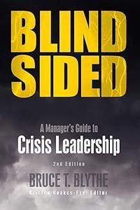 Blindsided A Manager's Guide to Crisis Leadership, 2nd Edition Ed 2