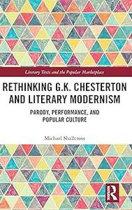 Rethinking G.K. Chesterton and Literary Modernism Parody, Performance, and Popular Culture