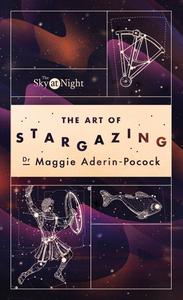The Sky at Night The Art of Stargazing My Essential Guide to Navigating the Night Sky