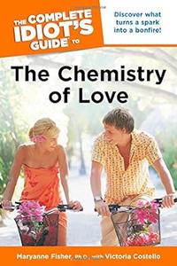 The Complete Idiot’s Guide to the Chemistry of Love