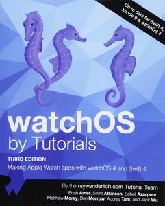 watchOS by Tutorials Third Edition Making Apple Watch Apps with watchOS 4 and Swift 4