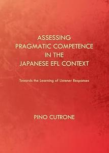 Assessing Pragmatic Competence in the Japanese EFL Context Towards the Learning of Listener Responses