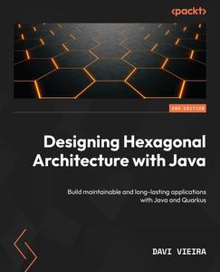 Designing Hexagonal Architecture with Java – Second Edition