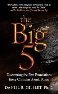 The Big 5 Discovering the Five Foundations Every Christian Should Know!