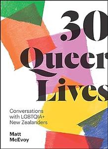 30 Queer Lives Conversations with LGBTQIA+ New Zealanders