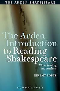 The Arden Introduction to Reading Shakespeare Close Reading and Analysis