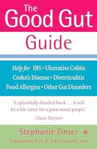 The Good Gut Guide Help for IBS, Ulcerative Colitis, Crohn's Disease, Diverticulitis, Food Allergies and Other Gut Problems