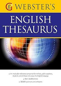 Webster's American English Thesaurus With over 10,000 entries, and 350,000 synonyms and antonyms (US English)