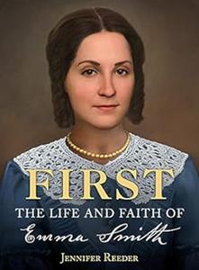 First The Life and Faith of Emma Smith