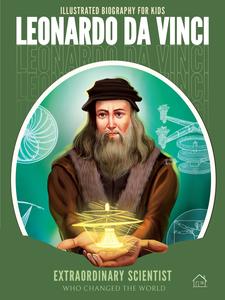 Leonardo Da Vinci (Illustrated Biography for Kids)