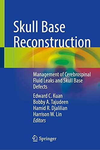Skull Base Reconstruction Management of Cerebrospinal Fluid Leaks and Skull Base Defects