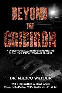 Beyond The Gridiron A Look Inside the Academic Preparation of Urban High School Football Players