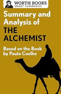 Summary and Analysis of The Alchemist Based on the Book by Paulo Coehlo (Smart Summaries)
