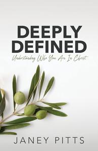 Deeply Defined Understanding Who You Are in Christ