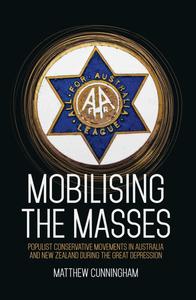 Mobilising the Masses Populist Conservative Movements in Australia and New Zealand During the Great Depression