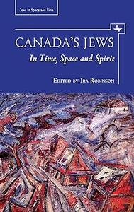 Canada's Jews In Time, Space and Spirit