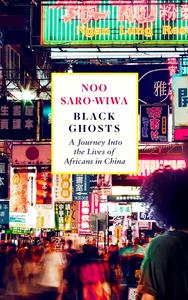 Black Ghosts Encounters with the Africans Changing China