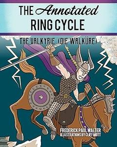 The Annotated Ring Cycle The Valkyrie