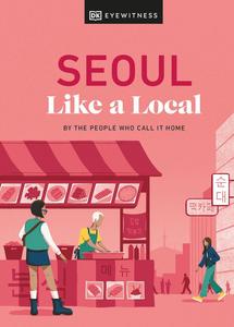 Seoul Like a Local By the People Who Call It Home (Local Travel Guide)