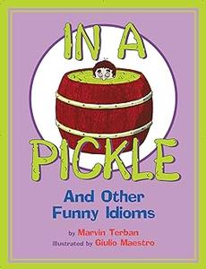 In a Pickle And Other Funny Idioms