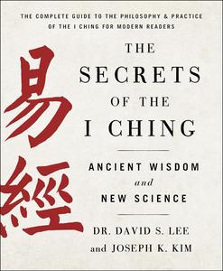 Secrets of the I Ching Ancient Wisdom and New Science
