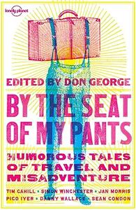 Lonely Planet By the Seat of My Pants 3 (Lonely Planet Travel Literature)