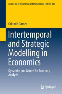 Intertemporal and Strategic Modelling in Economics Dynamics and Games for Economic Analysis