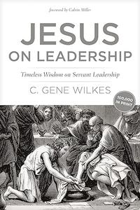Jesus on Leadership Timeless Wisdom on Servant Leadership