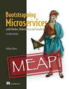 Bootstrapping Microservices with Docker, Kubernetes, and Terraform, Second Edition (MEAP V06)