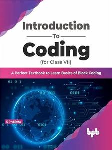 Introduction To Coding for Class VII A Perfect Textbook to Learn Basics of Block Coding (English Edition)
