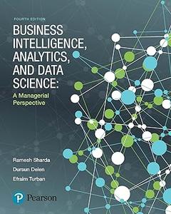 Business Intelligence, Analytics, and Data Science A Managerial Perspective (2024)
