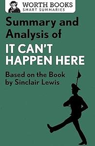 Summary and Analysis of It Can’t Happen Here Based on the Book by Sinclair Lewis (Smart Summaries)