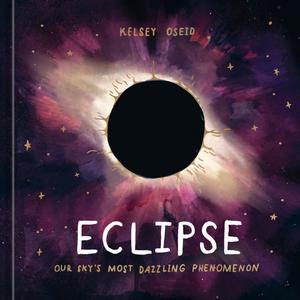 Eclipse Our Sky's Most Dazzling Phenomenon