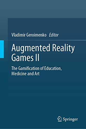 Augmented Reality Games II The Gamification of Education, Medicine and Art (2024)