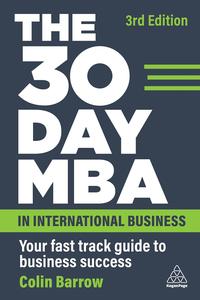 The 30 Day MBA in International Business Your Fast Track Guide to Business Success