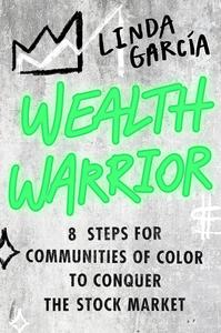 Wealth Warrior 8 Steps for Communities of Color to Conquer the Stock Market
