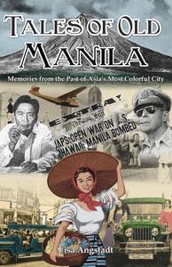 Tales of Old Manila Memories from the Past of Asia's Most Colorful City