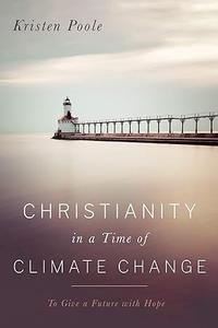 Christianity in a Time of Climate Change To Give a Future with Hope